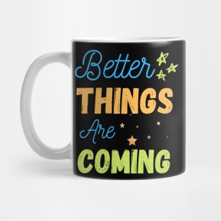 Better things are coming Mug